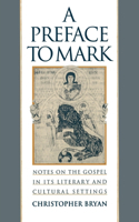 Preface to Mark: Notes on the Gospel in Its Literary and Cultural Settings