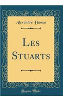 Les Stuarts (Classic Reprint)