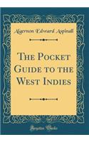 The Pocket Guide to the West Indies (Classic Reprint)