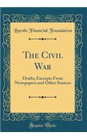 The Civil War: Drafts; Excerpts From Newspapers and Other Sources (Classic Reprint)