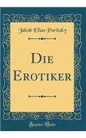 Die Erotiker (Classic Reprint)