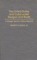 United States and Cuba Under Reagan and Shultz