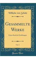 Gesammelte Werke, Vol. 3: Erster Band Der Erzï¿½hlungen (Classic Reprint)