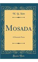 Mosada: A Dramatic Poem (Classic Reprint)