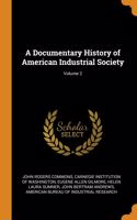 A Documentary History of American Industrial Society; Volume 2