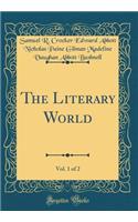 The Literary World, Vol. 1 of 2 (Classic Reprint)