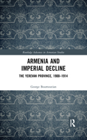 Armenia and Imperial Decline: The Yerevan Province, 1900-1914