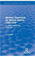 Modern Historians on British History 1485-1945 (Routledge Revivals)