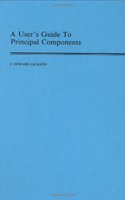 A User's Guide to Principal Components: (Probability & Mathematical Statistics S.)