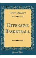 Offensive Basketball (Classic Reprint)