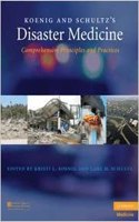 Koenig and Schultz's Disaster Medicine: Comprehensive Principles and Practices: Comprehensive Principles and Practices