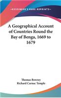 Geographical Account of Countries Round the Bay of Benga, 1669 to 1679