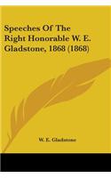 Speeches Of The Right Honorable W. E. Gladstone, 1868 (1868): (English)