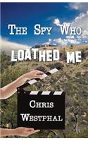 The Spy Who Loathed Me