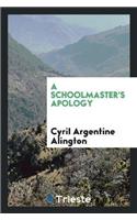 A Schoolmaster's Apology