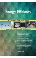 Energy Efficiency A Complete Guide - 2019 Edition