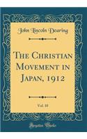 The Christian Movement in Japan, 1912, Vol. 10 (Classic Reprint)