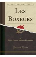 Les Boxeurs (Classic Reprint)