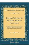 Export Controls on Mass Market Software: Hearing Before the Subcommittee on Economic Policy, Trade and Environment of the Committee on Foreign Affairs, House of Representatives, One Hundred Third Congress, First Session; October 12, 1993