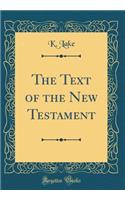 The Text of the New Testament (Classic Reprint)