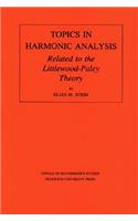 Topics in Harmonic Analysis Related to the Littlewood-Paley Theory: Related to the Littlewood-Paley Theory