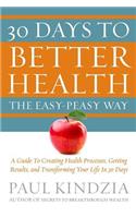 30 Days To Better Health The Easy-Peasy Way