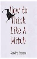 How to Think Like a Witch