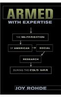 Armed with Expertise: The Militarization of American Social Research during the Cold War