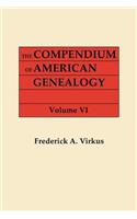 Compendium of American Genealogy: First Families of America. a Genealogical Encyclopedia of the United States. in Seven Volumes. Volume VI (1937)(English)