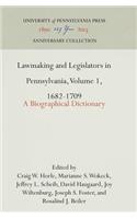 Lawmaking and Legislators in Pennsylvania, Volume 1, 1682-1709