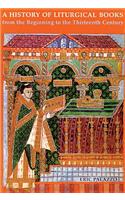 History of Liturgical Books from the Beginning to the Thirteenth Century