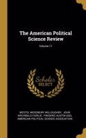 The American Political Science Review; Volume 11