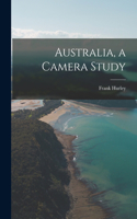 Australia, a Camera Study