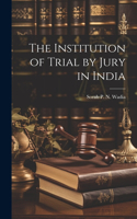 Institution of Trial by Jury in India