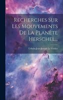Recherches Sur Les Mouvements De La Planète Herschel...