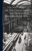 Masterpieces of the Centennial International Exhibition of 1876 ..; v. 3