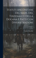 Statuti Anconitani Del Mare, Del Terzenale E Della Dogana E Patti Con Diverse Nazioni; Volume 1