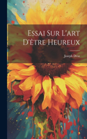Essai Sur L'art D'être Heureux