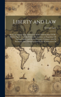 Liberty and Law: Being an Attempt at the Refutation Of the Individualism Of Mr. Herbert Spencer and the Political Economists; an Exposition Of Natural Rights, and Of