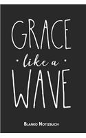 Grace like a wave Blanko Notizbuch: 6x9 (Handtaschenformant) Christliches Blanko Notizheft oder Stille Zeit Journal - Bibel Tagebuch oder Gebetbuch für Männer und Frauen