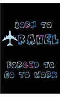 Born to travel forced to go to work