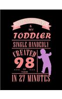I Got 99 Problems And My Toddler Single Handedly Created 98 Of Them: Funny Quotes and Pun Themed College Ruled Composition Notebook