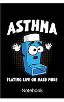 Notebook - ASTHMA PLAYING LIFE ON HARD MODE