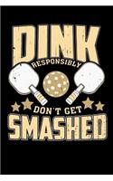 Dink Responsibly Don't Get Smashed: 120 Pages I 6x9 I Lined I Funny Pickleball & Wine Gifts