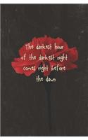 The Darkest Hour of the Darkest Night Comes Right Before the Dawn