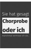 Sie hat gesagt Chorprobe oder ich Manchmal vermisse ich sie: Liniertes DinA 5 Notizbuch für Musikerinnen und Musiker Musik Notizheft