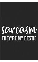 Sarcasm They're My Bestie