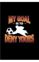 My Goal Is To Deny Yours