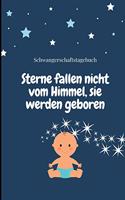 Sterne Fallen Nicht Vom Himmel, Sie Werden Geboren Schwangerschaftstagebuch