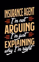 Insurance Agent I'm Not Arguing I'm Just Explaining Why I'm Right